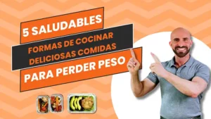 5 IDEAS DE PREPARACIÓN DE COMIDAS SALUDABLES PARA BAJAR DE PESO